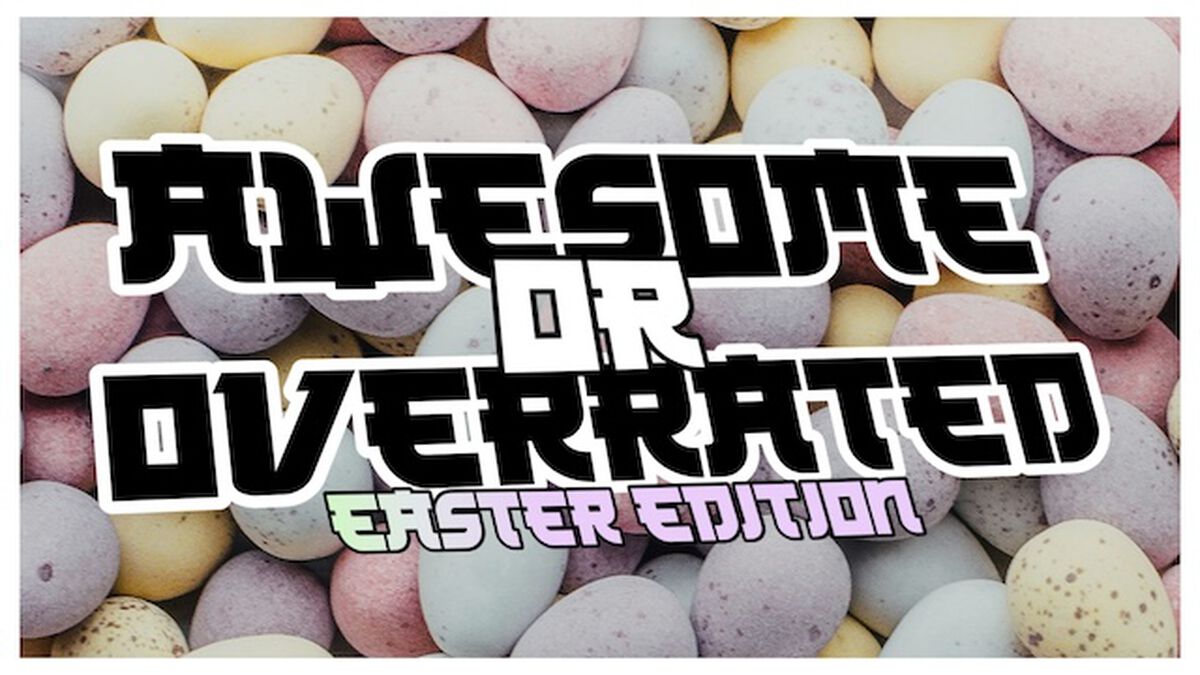 Awesome or Overrated: Easter Edition image number null